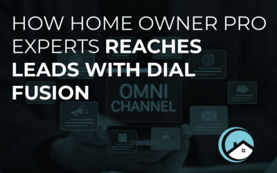 How Home Owner Pro Experts Reaches Leads With Dial Fusion