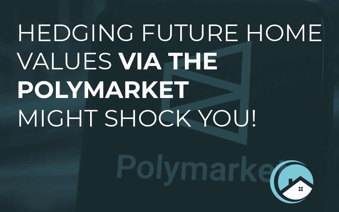 Hedging Future Home Values Via the Polymarket Might Shock You